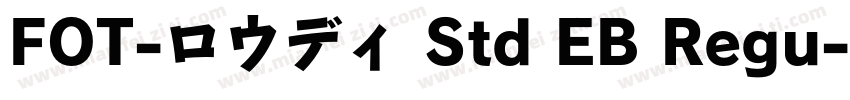 FOT-ロウディ Std EB Regu字体转换